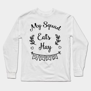 My Squad Eats Hay Horse Horse Lover Funny Gifts Long Sleeve T-Shirt